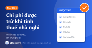 Chi phí được trừ thuế nhà nghỉ, homestay 2026: khoản nào được, khoản nào không