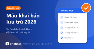 Mẫu khai báo lưu trú 2026: file Excel danh sách khách Việt Nam và nước ngoài